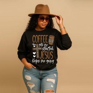 Coffee gets ne Started Jesus Keeps me Going Black Sweatshirt